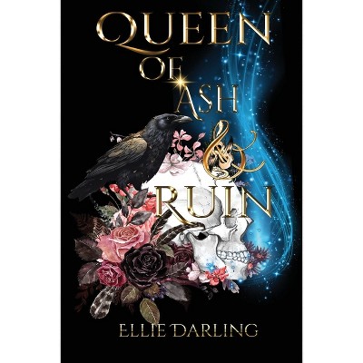 Queen of Ash and Ruin - 2nd Edition by  Ellie Darling (Paperback)