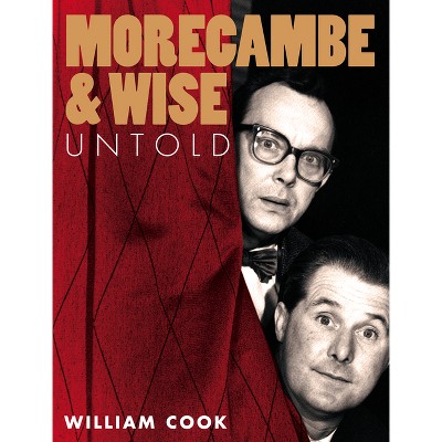 Morecambe and Wise Untold - by  William Cook (Paperback)