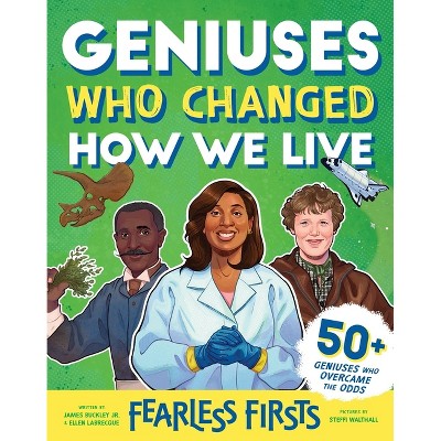 Fearless Firsts: Geniuses Who Changed How We Live - by  James Buckley Jr & Ellen Labrecque (Hardcover)