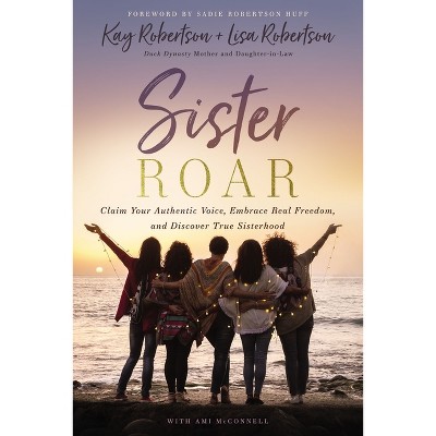 Sister Roar - by  Kay Robertson & Lisa N Robertson (Paperback)