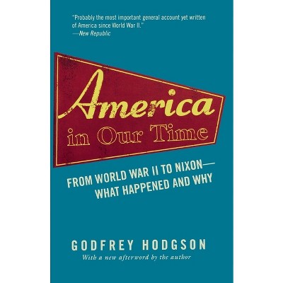 America in Our Time - by  Godfrey Hodgson (Paperback)