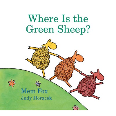 Where Is the Green Sheep? Padded Board Book - by  Mem Fox & Judy Horacek