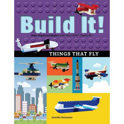Build It! Things That Fly - by  Jennifer Kemmeter (Hardcover)