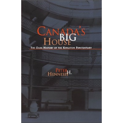 Canada's Big House - by  Peter H Hennessy (Paperback)