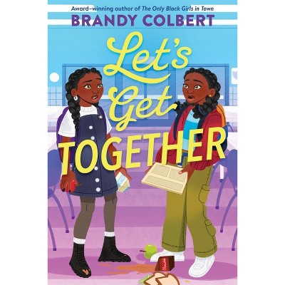 Let's Get Together - by  Brandy Colbert (Hardcover)