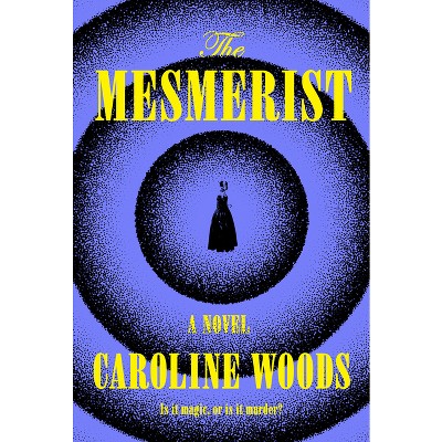 The Mesmerist - by Caroline Woods