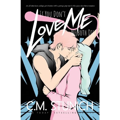 If You Don't Love Me We Both Die - by C M Stunich