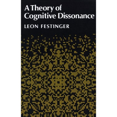 A Theory of Cognitive Dissonance - by  Leon Festinger (Paperback)