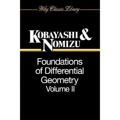 Foundations of Differential Geometry, Volume 2 - (Wiley Classics Library) by  Shoshichi Kobayashi & Katsumi Nomizu (Paperback)