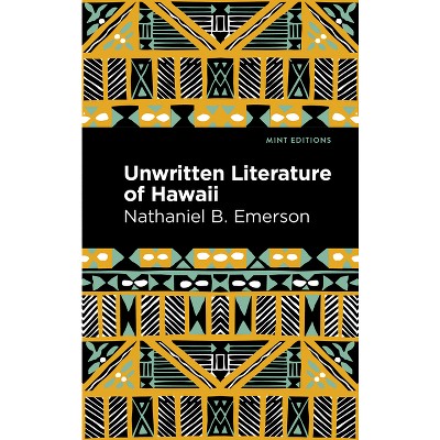 Unwritten Literature of Hawaii - (Mint Editions (Hawaiian Library)) by Nathaniel B Emerson