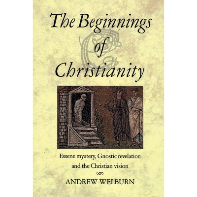 The Beginnings of Christianity - 2nd Edition by  Andrew Welburn (Paperback)
