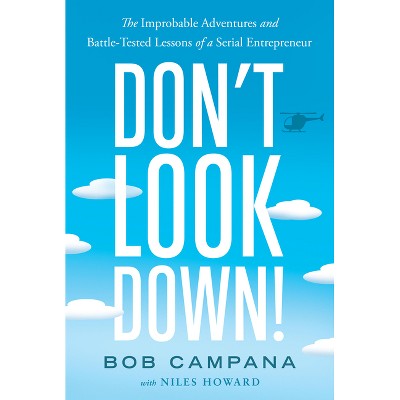 Don't Look Down! - by  Bob Campana & Niles Howard (Hardcover)