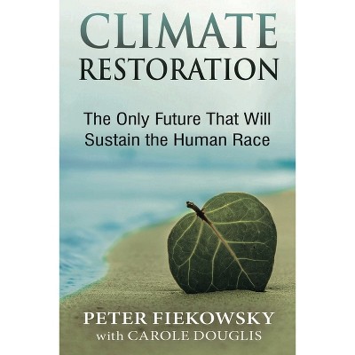 Climate Restoration - by  Peter Fiekowsky (Paperback)