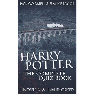 Harry Potter - The Complete Quiz Book - by  Jack Goldstein & Frankie Taylor & Jack Goldstein (Paperback)