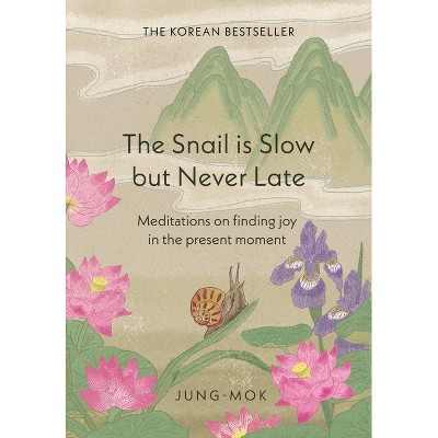The Snail Is Slow But Never Late - by  Jung-Mok (Hardcover)
