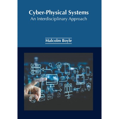 Cyber-Physical Systems: An Interdisciplinary Approach - by  Malcolm Boyle (Hardcover)