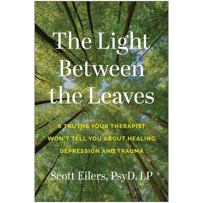 The Light Between the Leaves - by  Scott Eilers (Paperback)