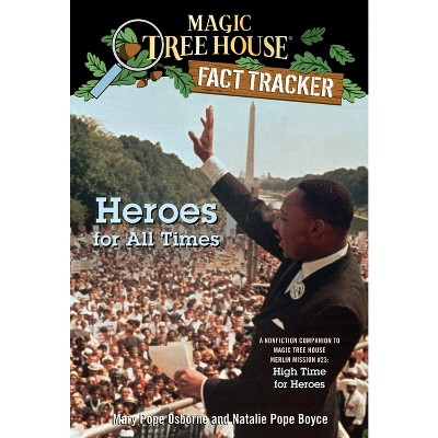 Heroes for All Times - (Magic Tree House Fact Tracker) by  Mary Pope Osborne & Natalie Pope Boyce (Paperback)