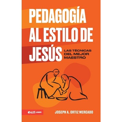 Pedagogía Al Estilo de Jesús (Jesus-Style Pedagogy) - by  Ortiz Mercado (Paperback)