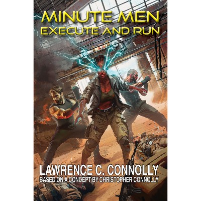 Minute Men: Execute & Run - by  Lawrence C Connolly (Paperback)