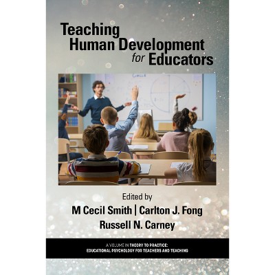 Teaching Human Development for Educators - (Theory to Practice: Educational Psychology for Teachers and Teaching) (Paperback)
