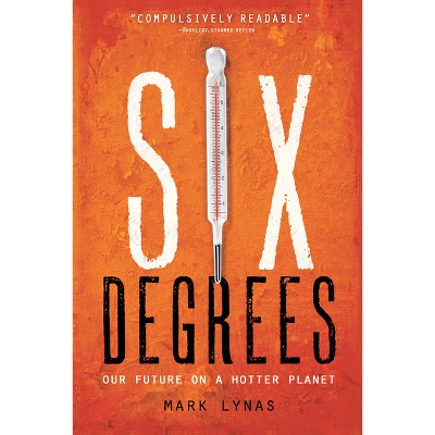 Six Degrees - by  Mark Lynas (Paperback)