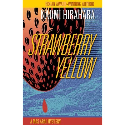 Strawberry Yellow - (Mas Arai Mystery) by  Naomi Hirahara (Hardcover)