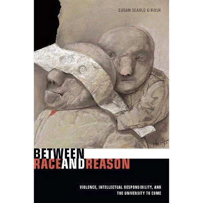 Between Race and Reason - by  Susan Searls Giroux (Paperback)
