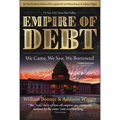 The Empire of Debt - (Agora) 3rd Edition by  William Bonner & Addison Wiggin (Hardcover)
