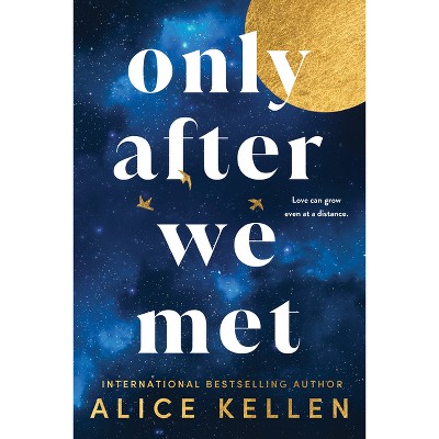 Only After We Met - by  Alice Kellen (Paperback)
