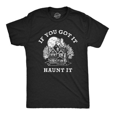 Mens If You Got It Haunt It T Shirt Funny Halloween Scary Ghost Haunted House Tee for Guys - Crazy Dog Men's T Shirt For Halloween Season
