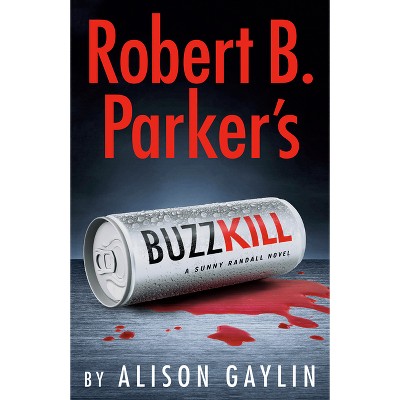 Robert B. Parker's Buzz Kill - (Sunny Randall) by Alison Gaylin