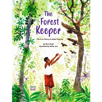 The Forest Keeper-The True Story of Jadav Payeng - by Rina Singh