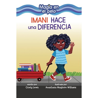 Imani Hace Una Diferencia (Imani Makes a Difference) - (Magia en el Pelo (Hair Magic) (Read Woke (Tm) Books en Español)) by  Cicely Lewis (Paperback)
