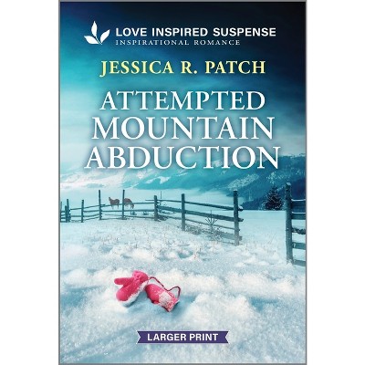 Attempted Mountain Abduction - (Elite Protectors) Large Print by  Jessica R Patch (Paperback)