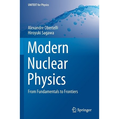 Modern Nuclear Physics - (Unitext for Physics) by Alexandre Obertelli & Hiroyuki Sagawa