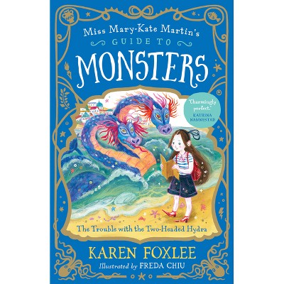 The Trouble with the Two-Headed Hydra - (Miss Mary-Kate Martin's Guide to Monsters) by  Karen Foxlee (Paperback)