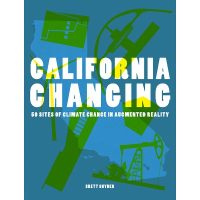 California Changing - by  Brett Snyder (Paperback)