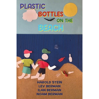 Plastic Bottles on the Beach - by  Harold Stein (Paperback)