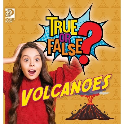 True or False? Volcanoes - by  Will Adams (Hardcover)