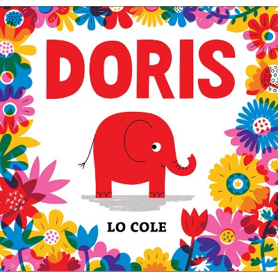Doris - by Lo Cole (Hardcover)