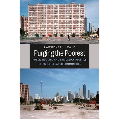 Purging the Poorest - (Historical Studies of Urban America) by  Lawrence J Vale (Paperback)