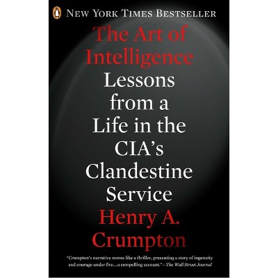 The Art of Intelligence - by  Henry A Crumpton (Paperback)