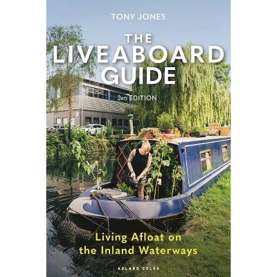 The Liveaboard Guide 3rd Edition - by  Tony Jones (Paperback)