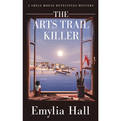 The Arts Trail Killer - (A Shell House Detectives Mystery) by  Emylia Hall (Paperback)