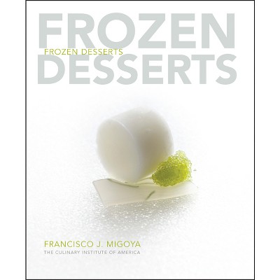 Frozen Desserts - by  Francisco J Migoya (Hardcover)
