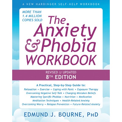 The Anxiety and Phobia Workbook - 8th Edition by  Edmund J Bourne (Paperback)