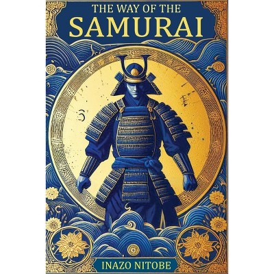The Way of the Samurai - by Inazo Nitobe