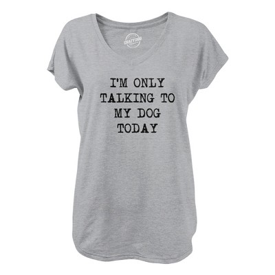 Womens I'm Only Talking to My Dog Today V-Neck Funny Cool Dog Lovers Novelty Shirt for Ladies - Crazy Dog Womens V-Neck For Dog Lovers