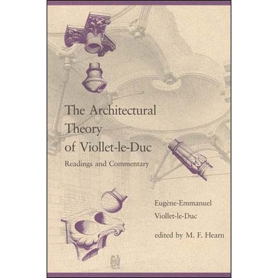 The Architectural Theory of Viollet-le-Duc - by  Eugène-Emmanuel Viollet-Le-Duc (Paperback)